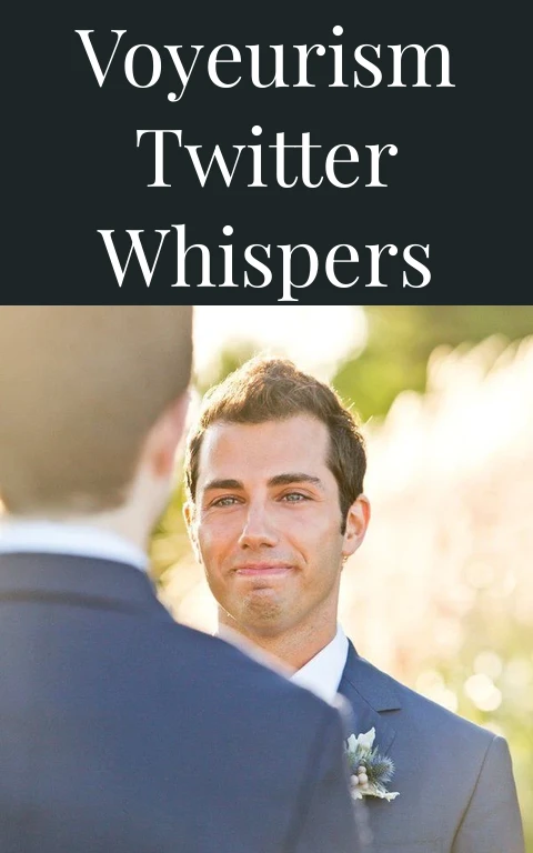 Voyeurism Twitter Whispers
