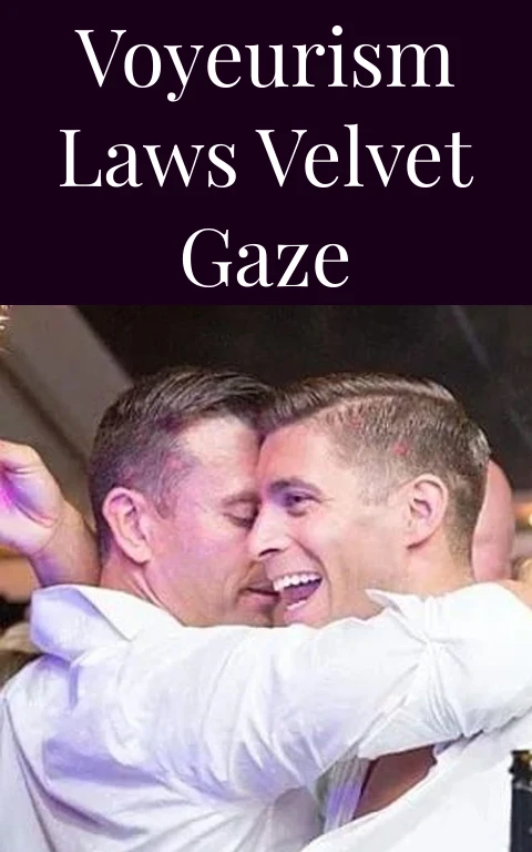 Voyeurism Laws Velvet Gaze