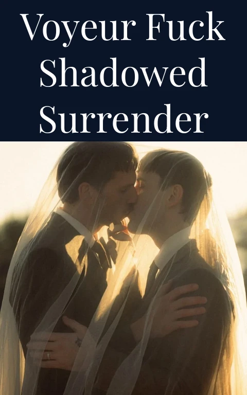 Voyeur Fuck Shadowed Surrender