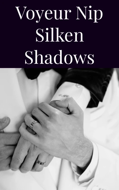 Voyeur Nip Silken Shadows