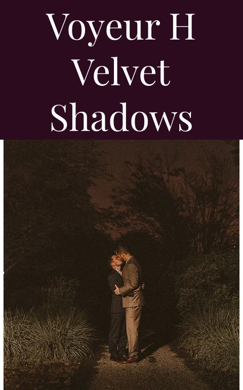 Voyeur H Velvet Shadows