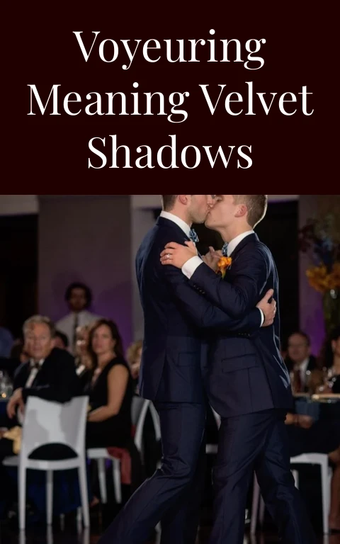 Voyeuring Meaning Velvet Shadows