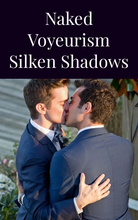 Naked Voyeurism Silken Shadows