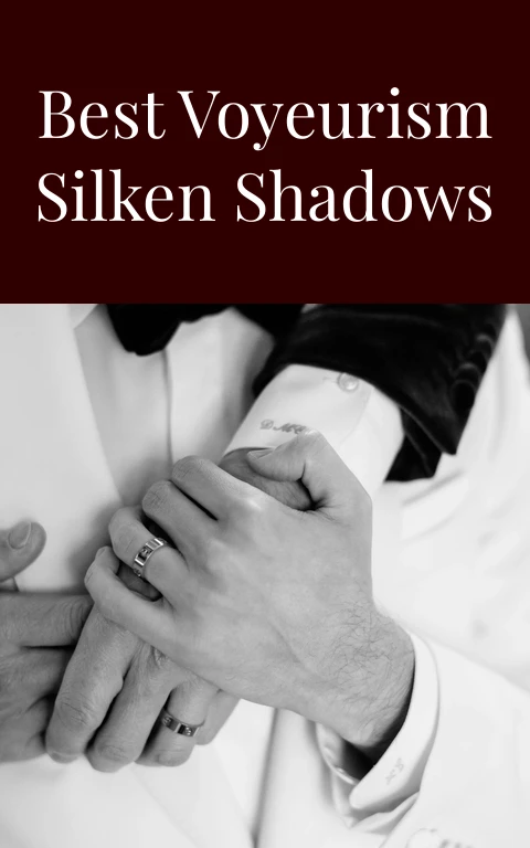 Best Voyeurism Silken Shadows