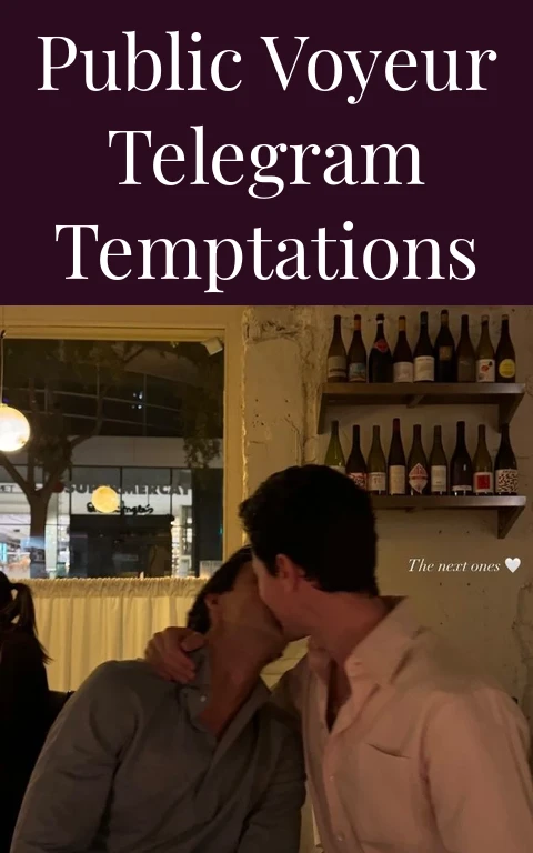Public Voyeur Telegram Temptations