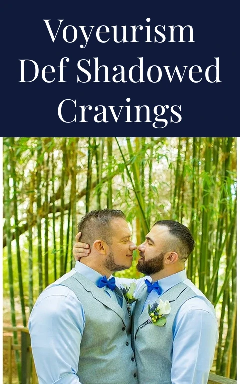 Voyeurism Def Shadowed Cravings