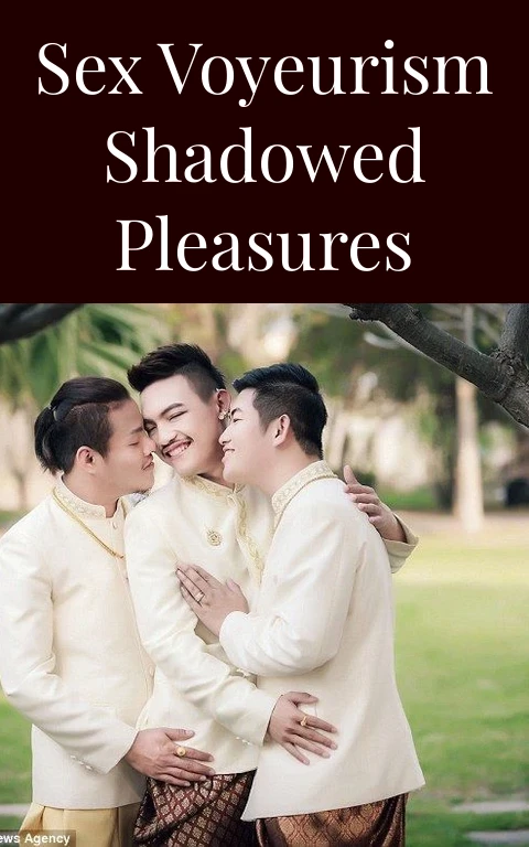 Sex Voyeurism Shadowed Pleasures
